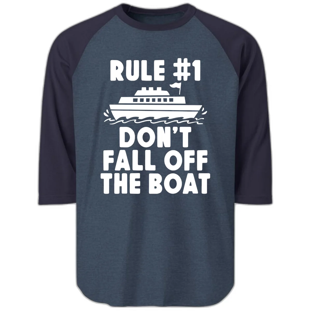 Rule #1 Don't Fall Off The Boat Raglan 3/4 in Heather Denim Navy