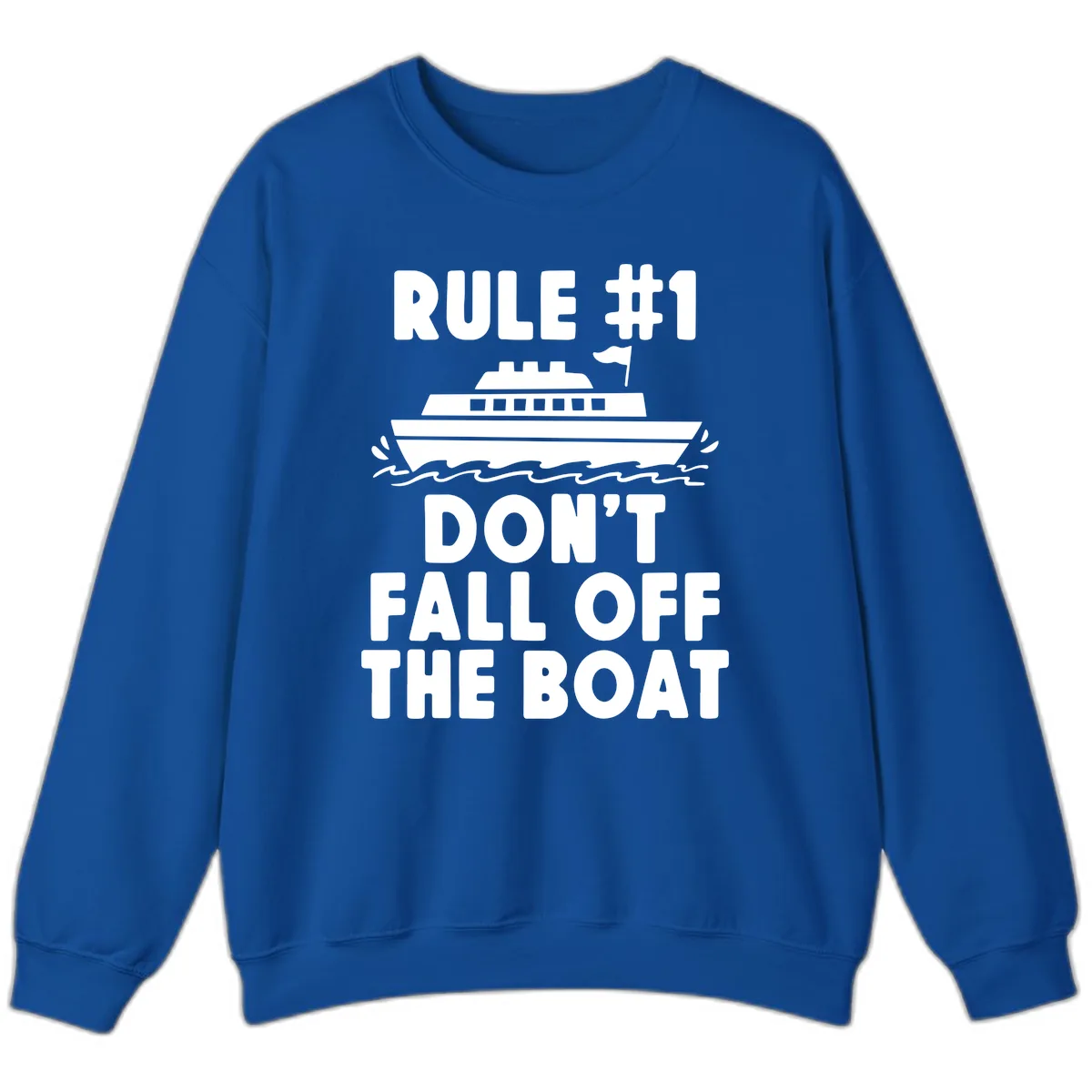 Rule #1 Don't Fall Off The Boat Sweatshirt in Royal