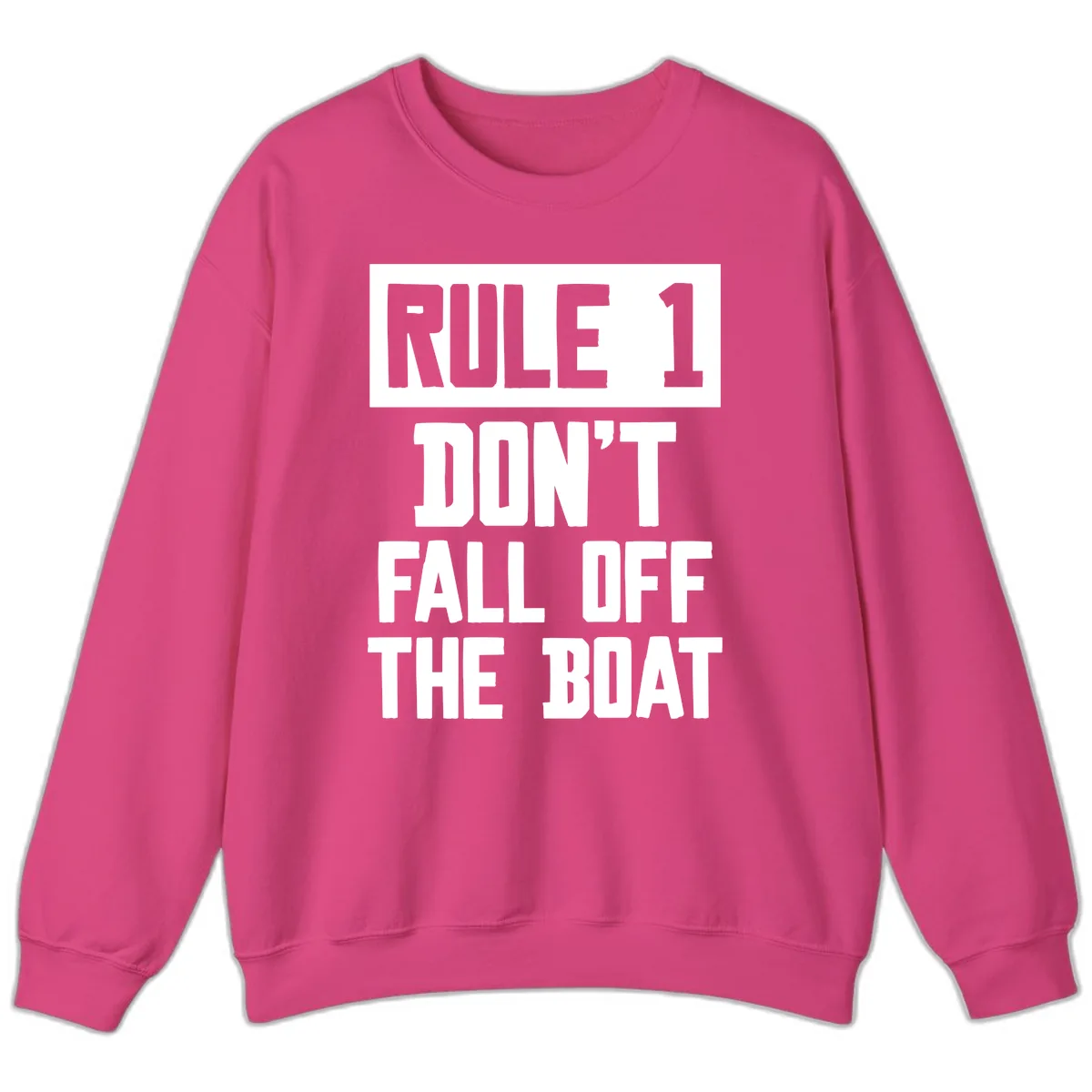 Rule 1 Don't Fall Off The Boat Sweatshirt in Heliconia