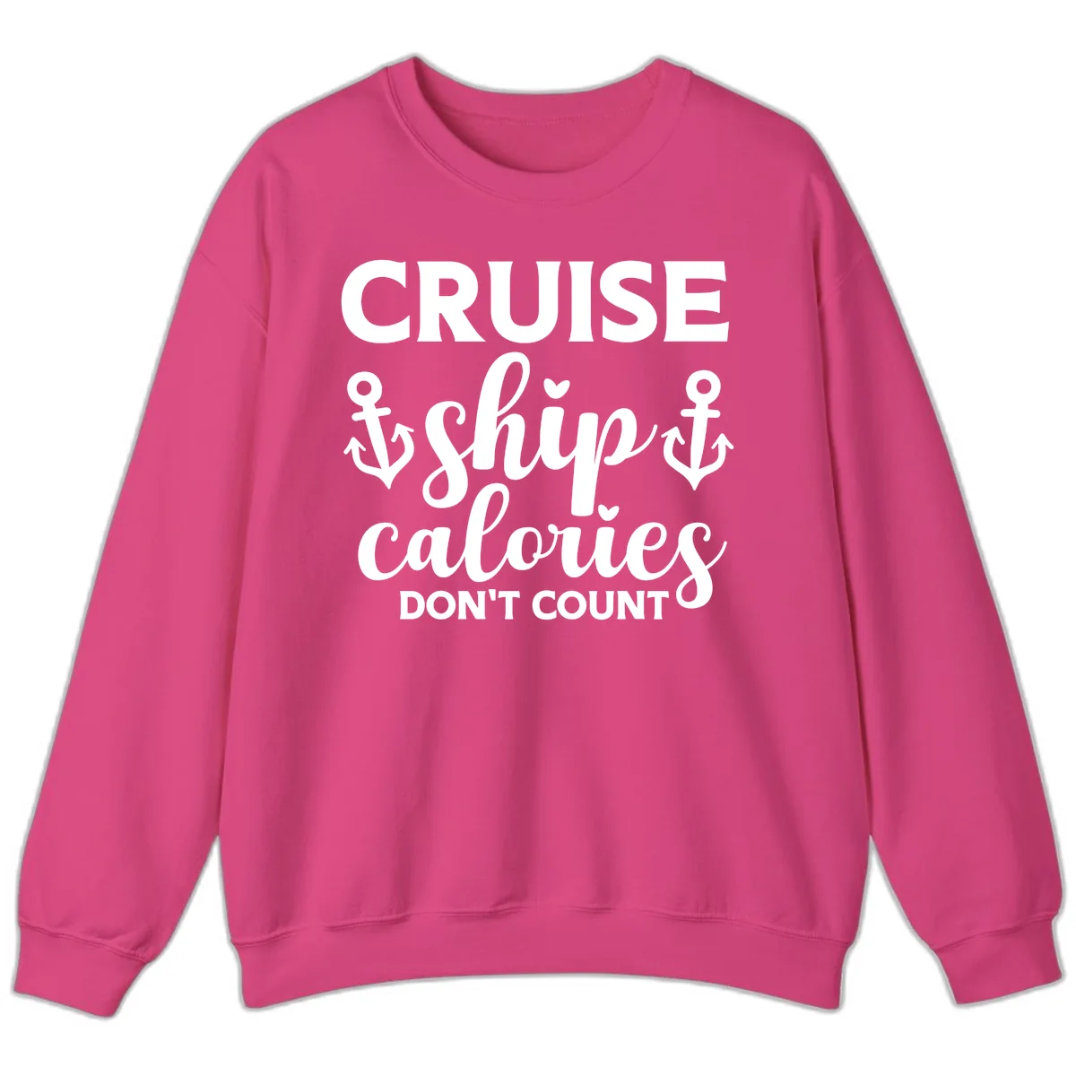 Cruise Ship Calories Don't Count Sweatshirt in Heliconia