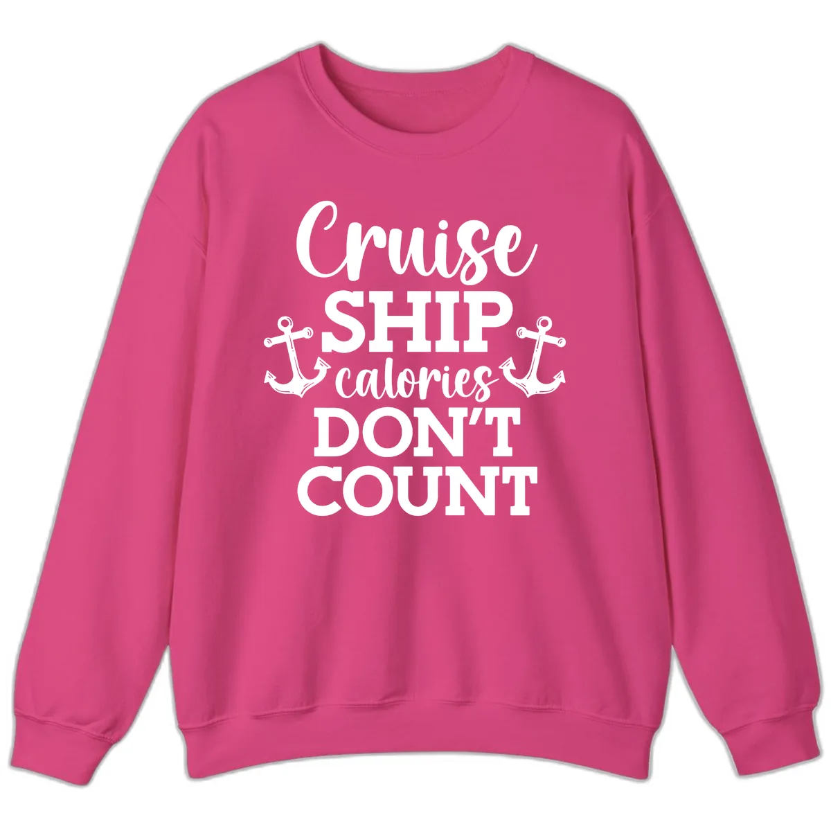 Cruise Ship Calories Don't Count Sweatshirt in Heliconia