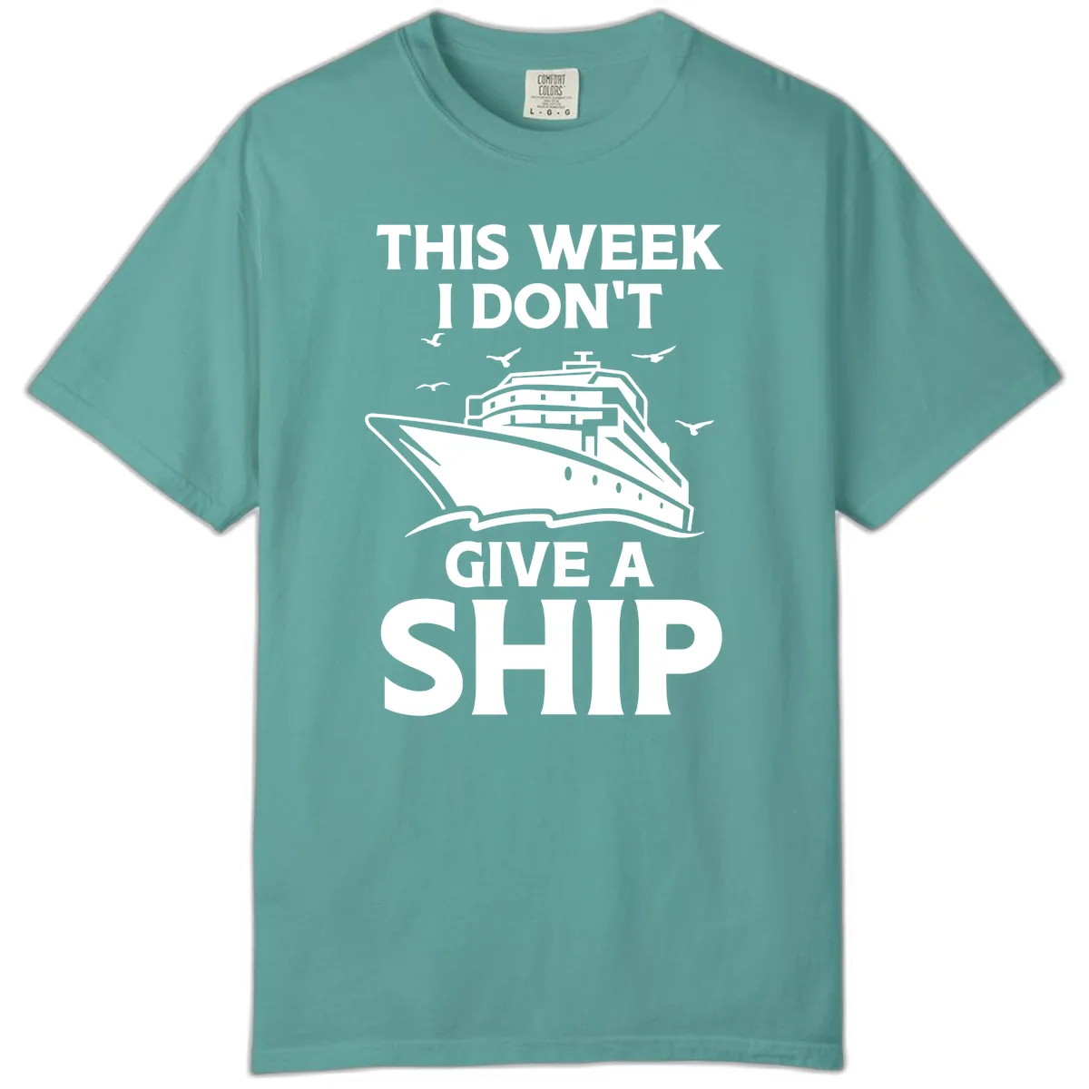 This Week I Don't Give A Ship Comfort Color in Seafoam