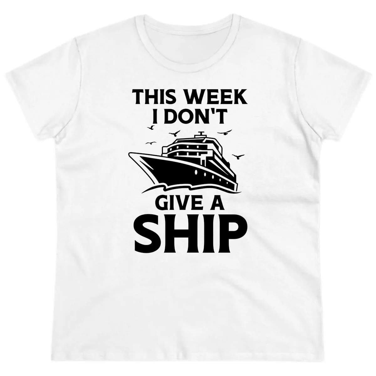 This Week I Don't Give A Ship Ladies Tee in White