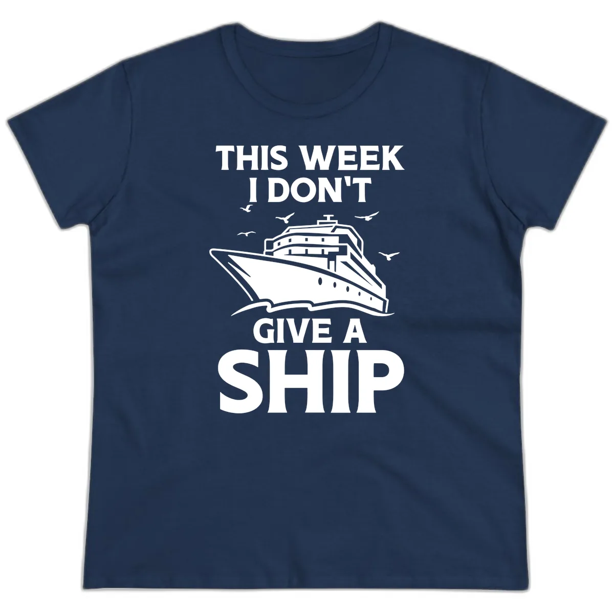 This Week I Don't Give A Ship Ladies Tee in Navy