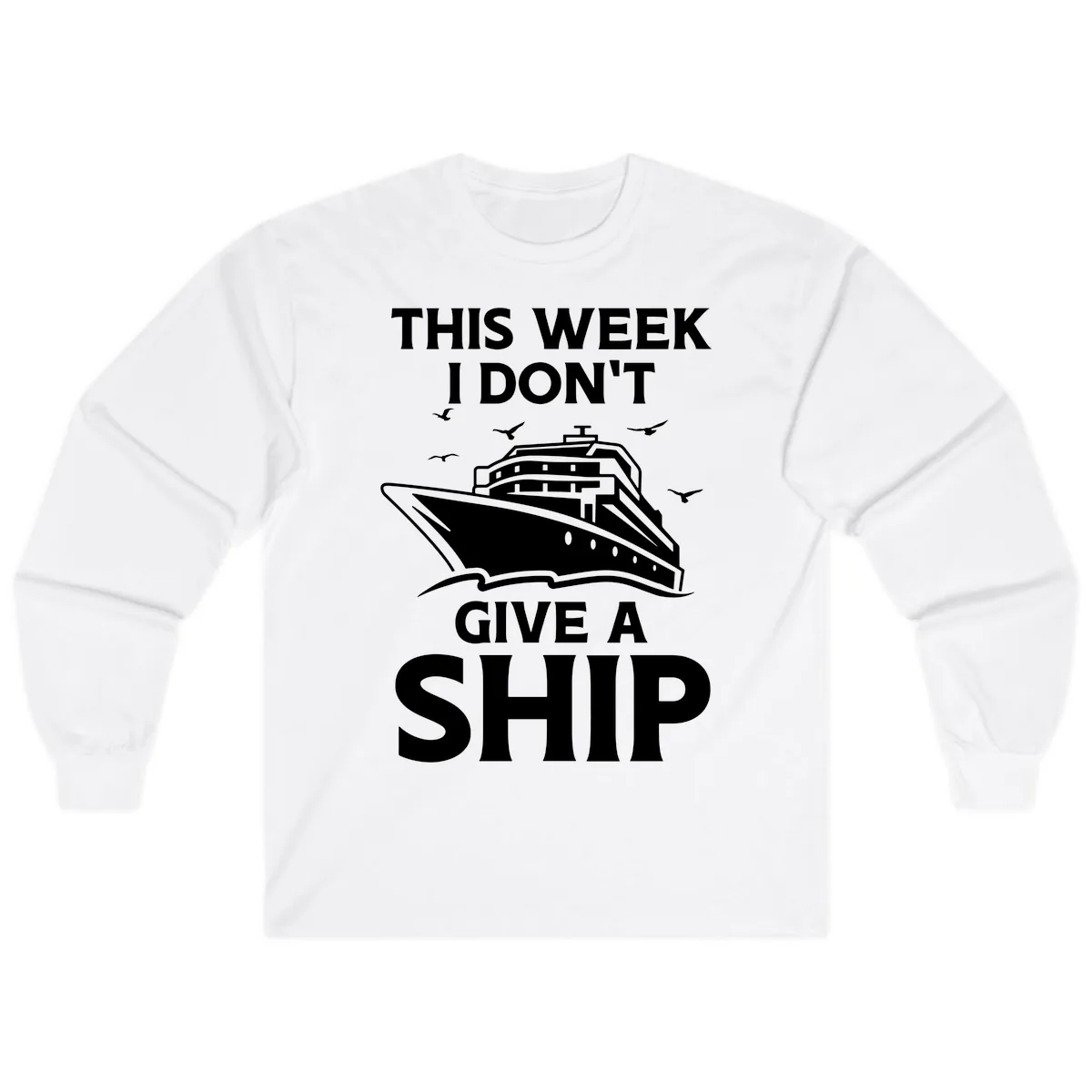 This Week I Don't Give A Ship Long Sleeve in White