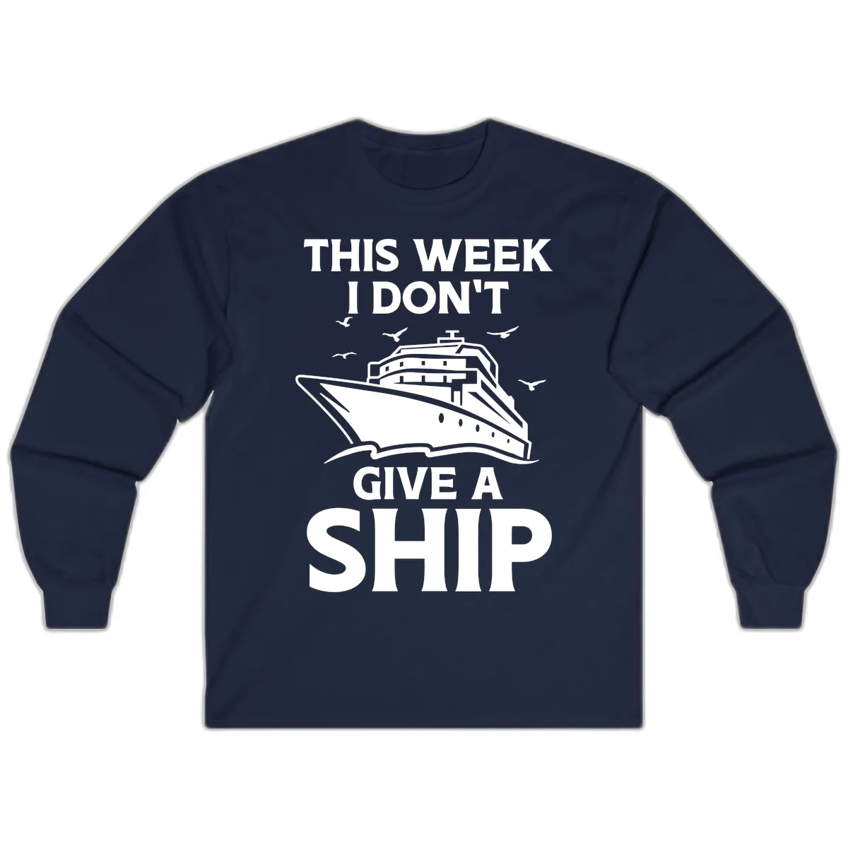 This Week I Don't Give A Ship Long Sleeve in Navy