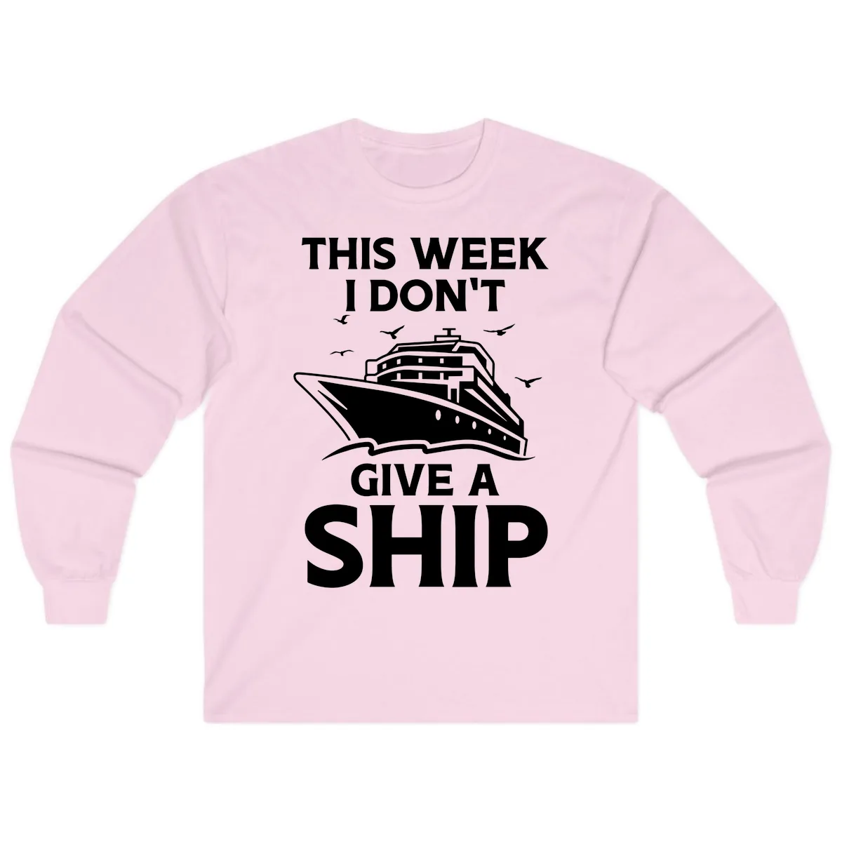 This Week I Don't Give A Ship Long Sleeve in Light Pink