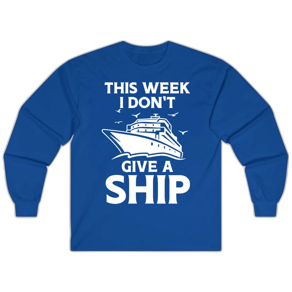 This Week I Don't Give A Ship Long Sleeve in Royal