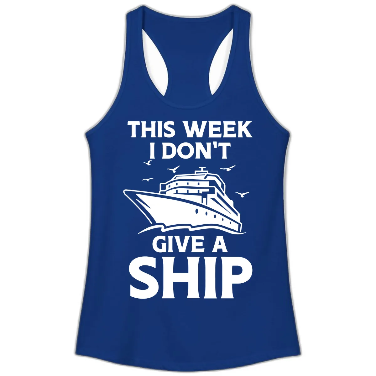 This Week I Don't Give A Ship Ladies Tank in Solid Royal