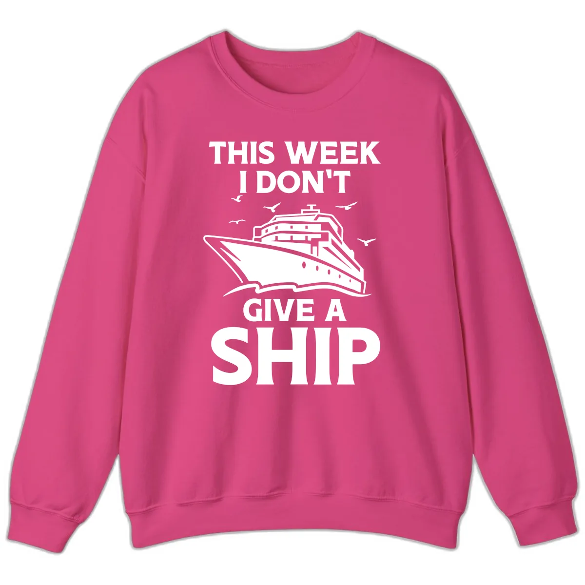 This Week I Don't Give A Ship Sweatshirt in Heliconia