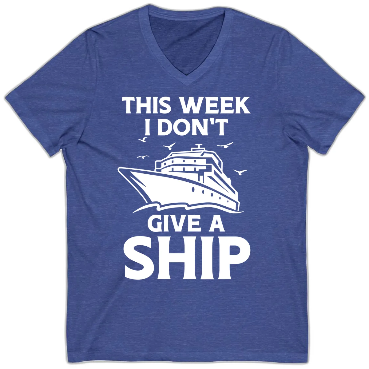 This Week I Don't Give A Ship V-Neck in Heather True Royal