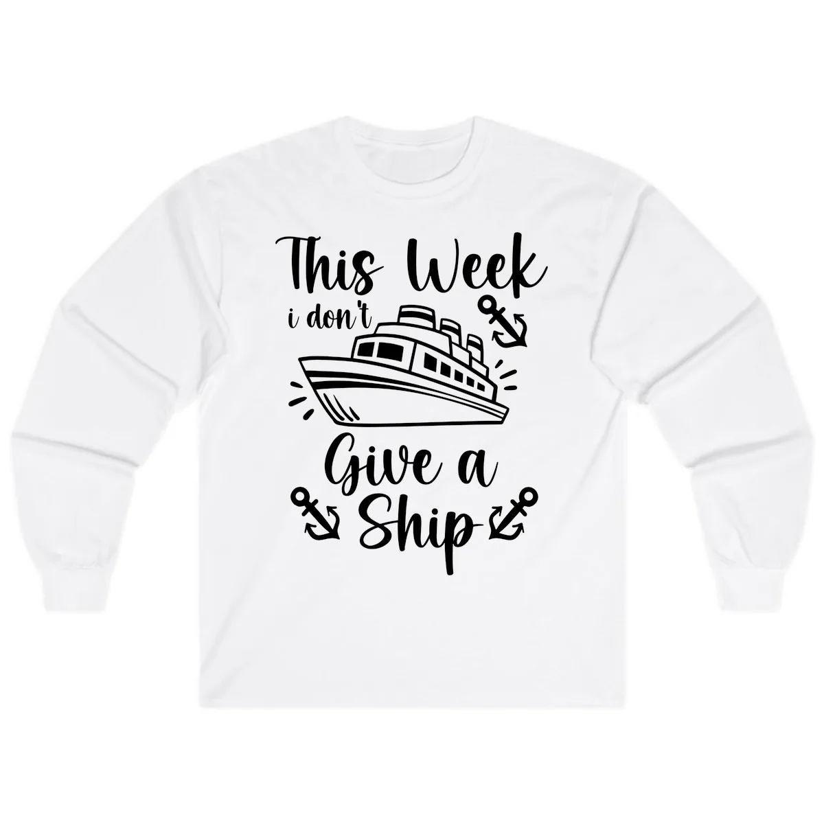 This Week I Don't Give A Ship Long Sleeve in White