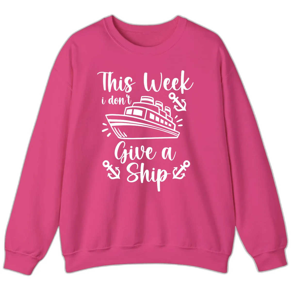 This Week I Don't Give A Ship Sweatshirt in Heliconia