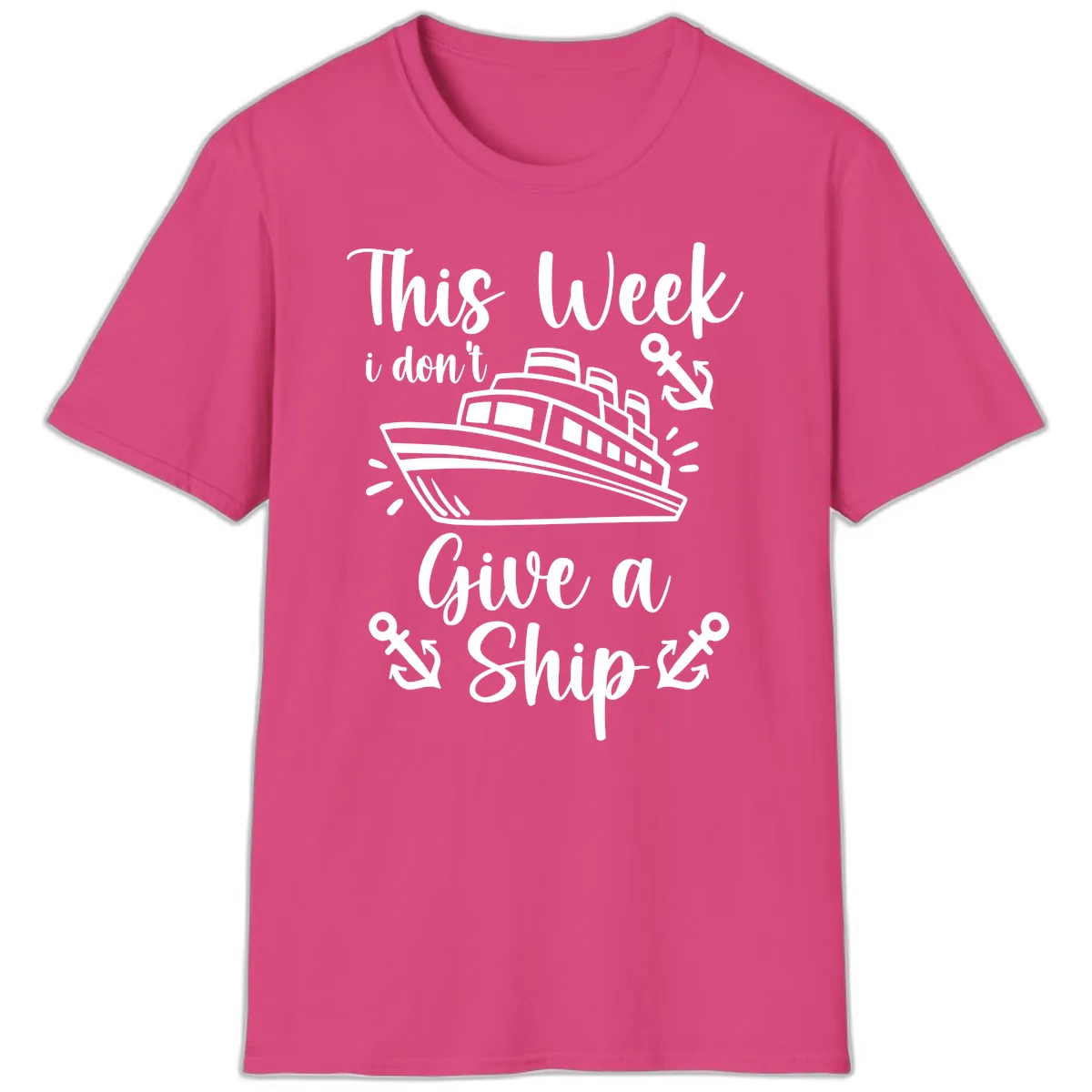 This Week I Don't Give A Ship T-Shirt in Heliconia