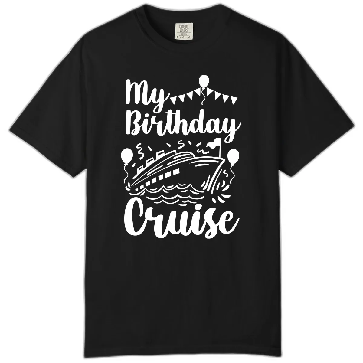My Birthday Cruise Comfort Color in Black