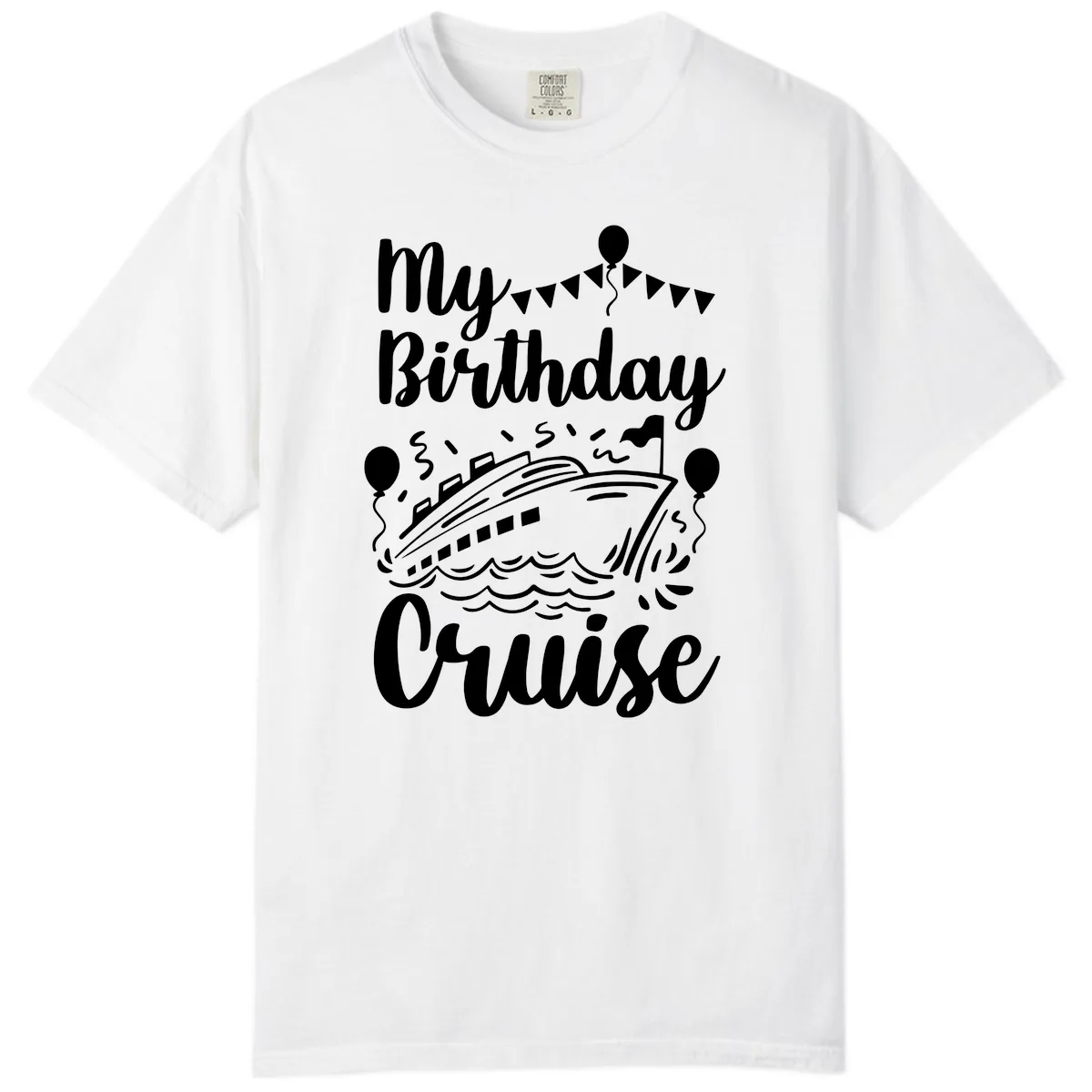 My Birthday Cruise Comfort Color in White