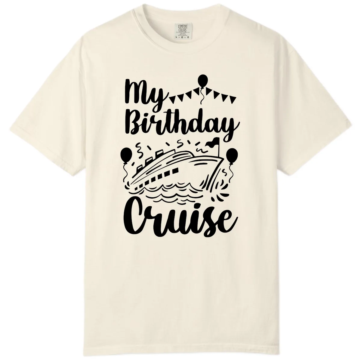 My Birthday Cruise Comfort Color in Ivory