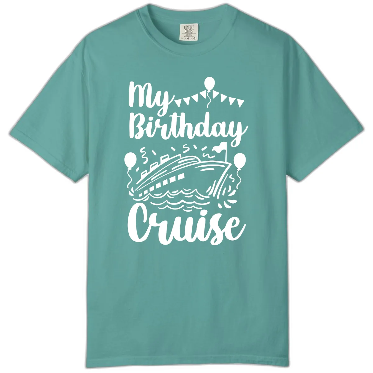 My Birthday Cruise Comfort Color in Seafoam