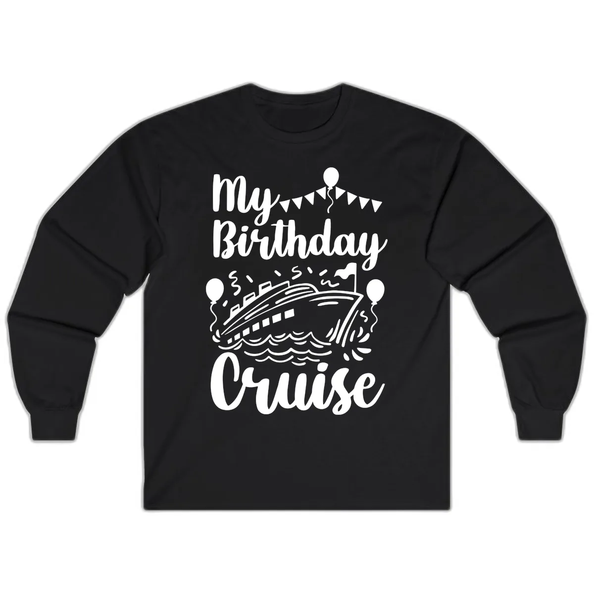 My Birthday Cruise Long Sleeve in Black