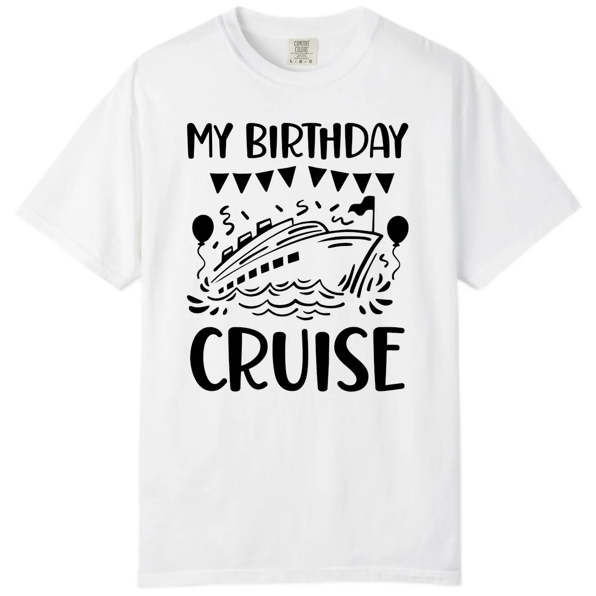 My Birthday Cruise Comfort Color in White
