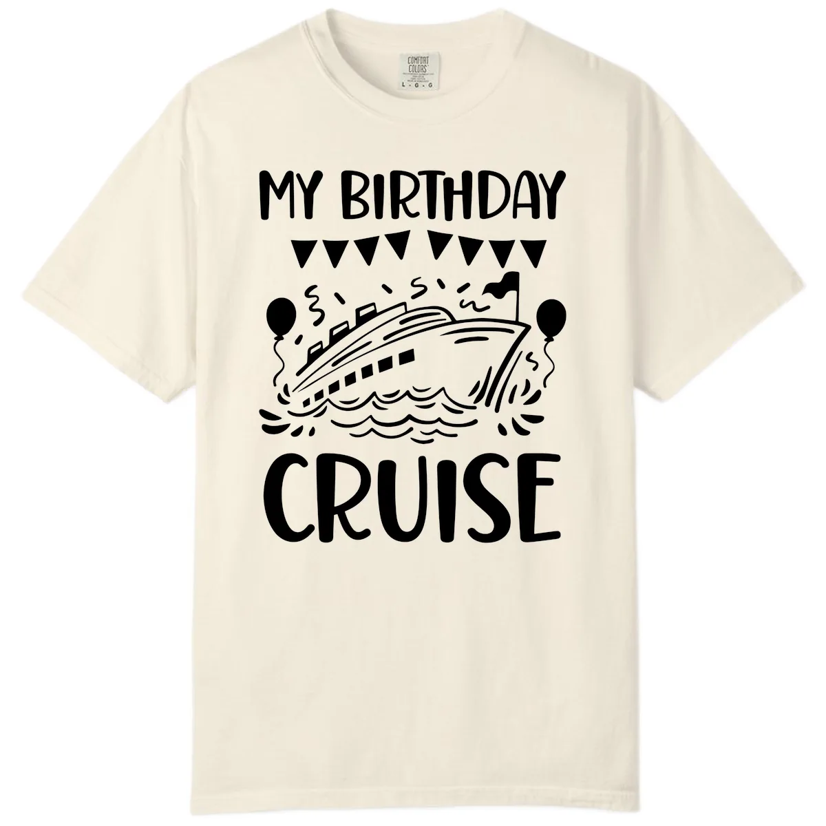 My Birthday Cruise Comfort Color in Ivory