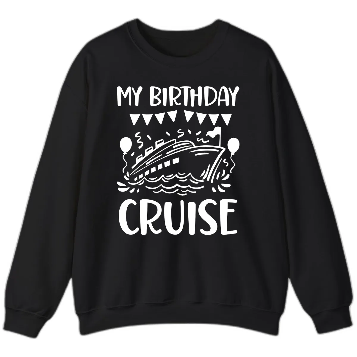 My Birthday Cruise Sweatshirt in Black