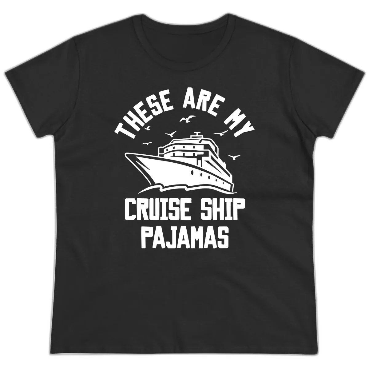 These Are My Cruise Ship Pajamas Ladies Tee in Black