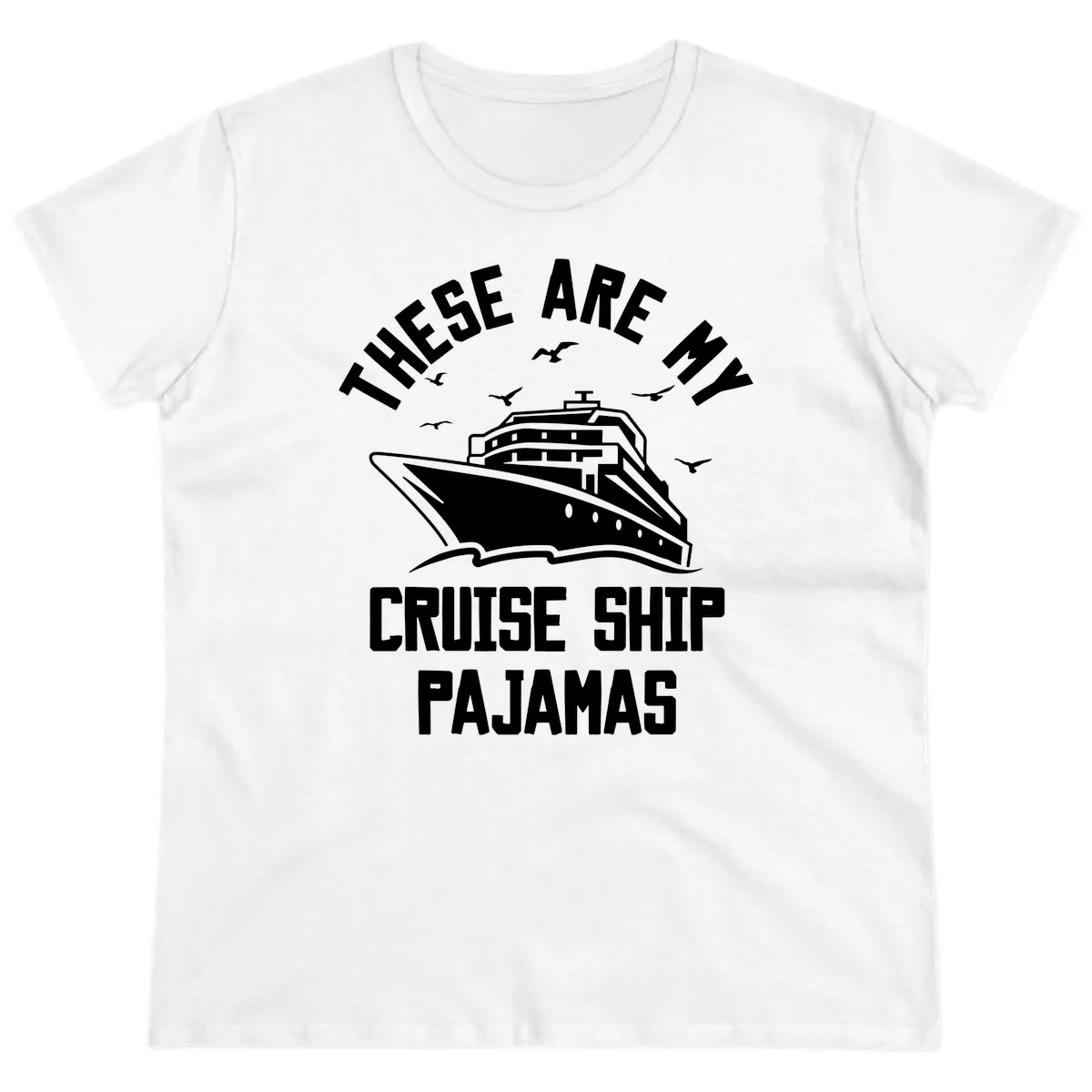 These Are My Cruise Ship Pajamas Ladies Tee in White
