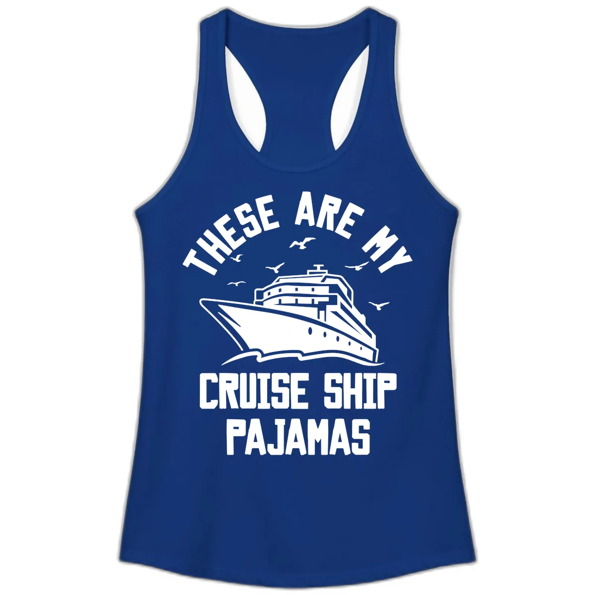 These Are My Cruise Ship Pajamas Ladies Tank in Solid Royal