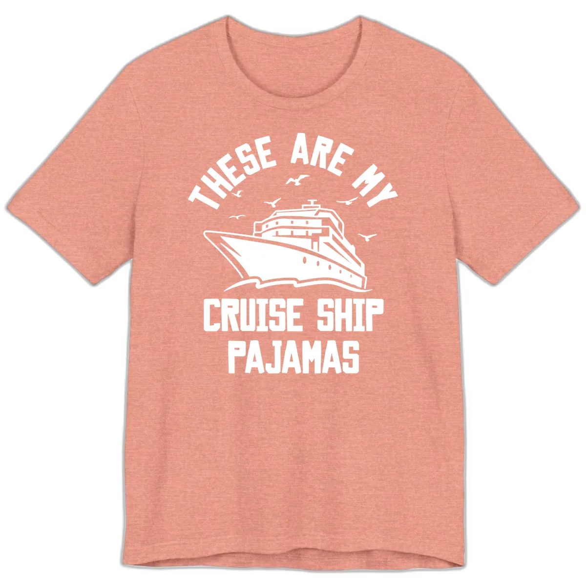 These Are My Cruise Ship Pajamas Premium T-Shirt in Heather Sunset