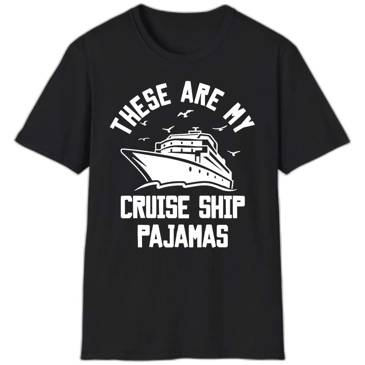 These Are My Cruise Ship Pajamas T-Shirt in Black