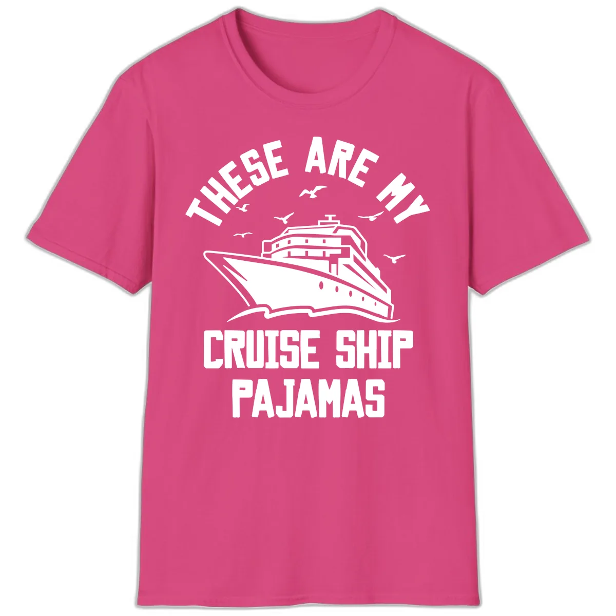 These Are My Cruise Ship Pajamas T-Shirt in Heliconia