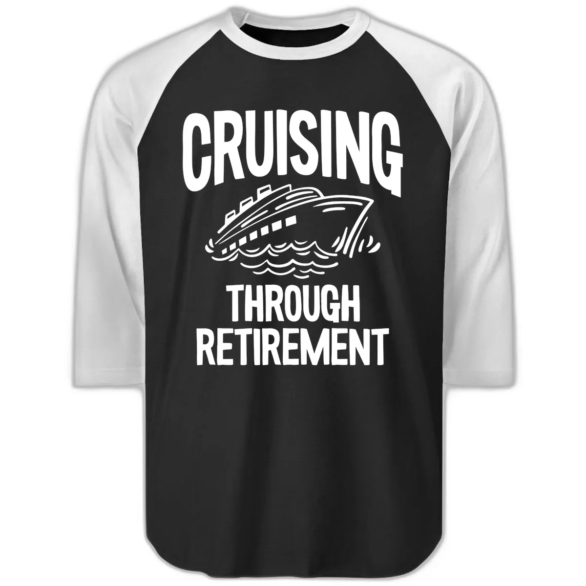 Cruising Through Retirement Raglan 3/4 in Black White