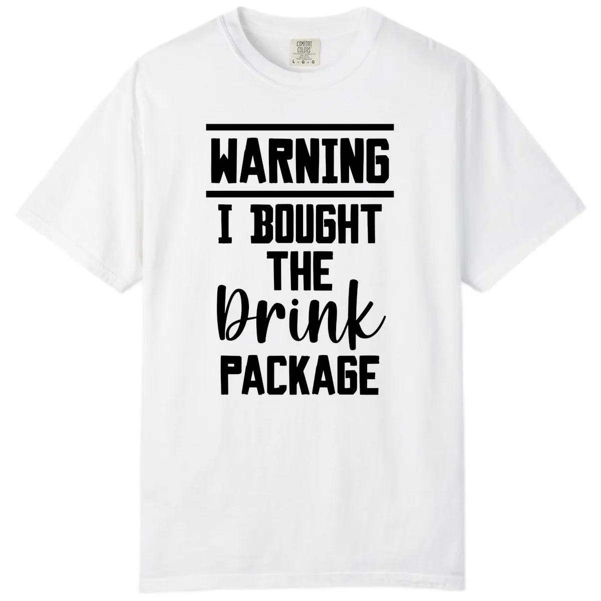 I Bought The Drink Package Comfort Color in White