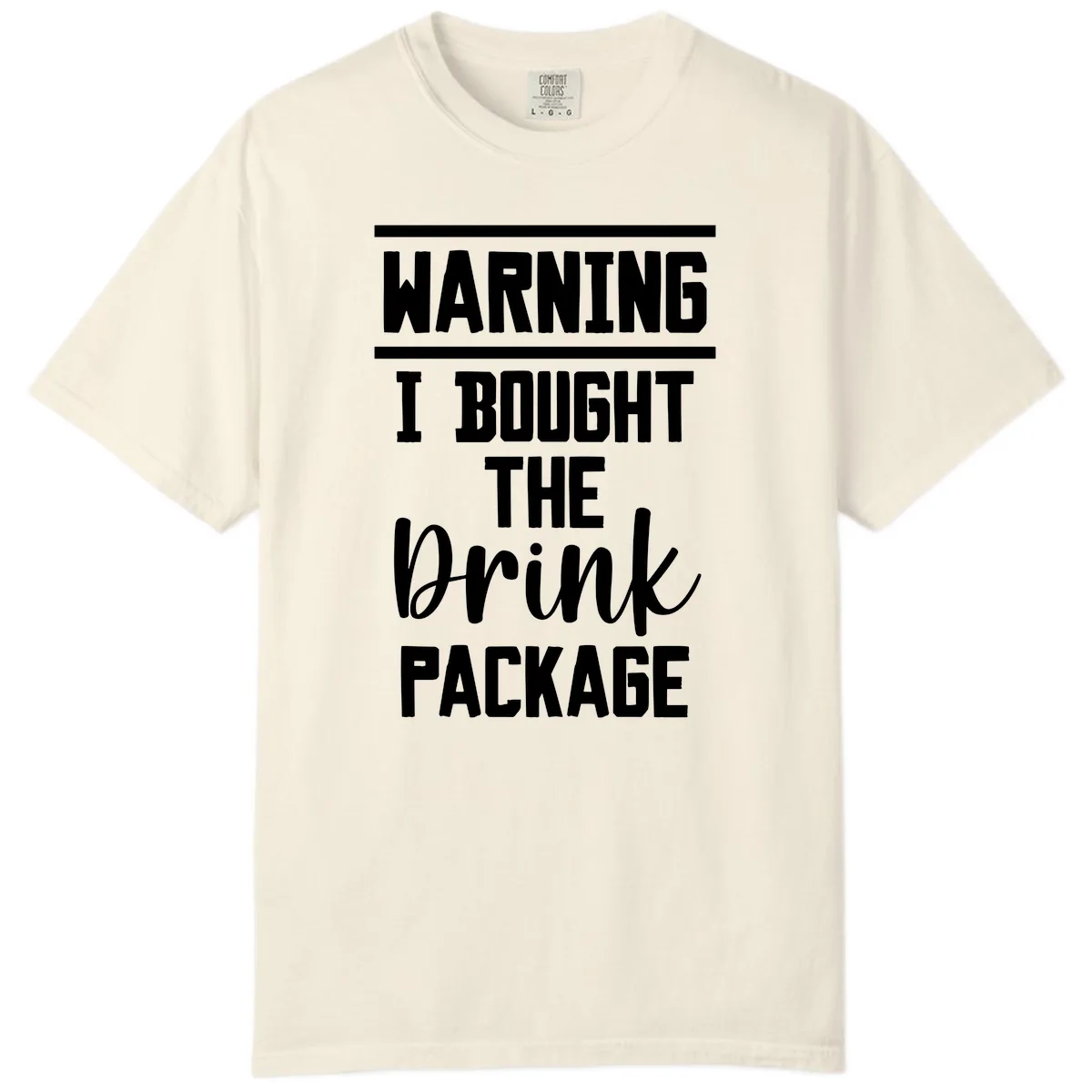 I Bought The Drink Package Comfort Color in Ivory