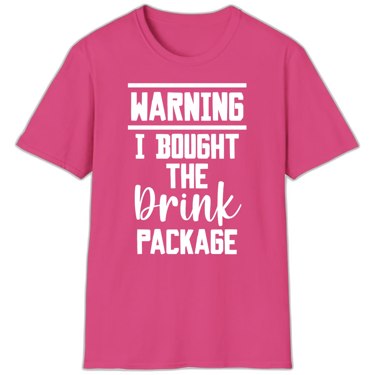 I Bought The Drink Package T-Shirt in Heliconia
