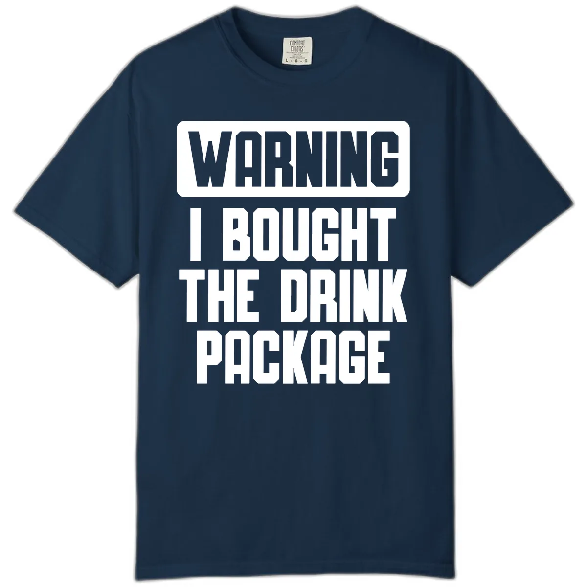 Warning I Bought The Drink Package Comfort Color in True Navy