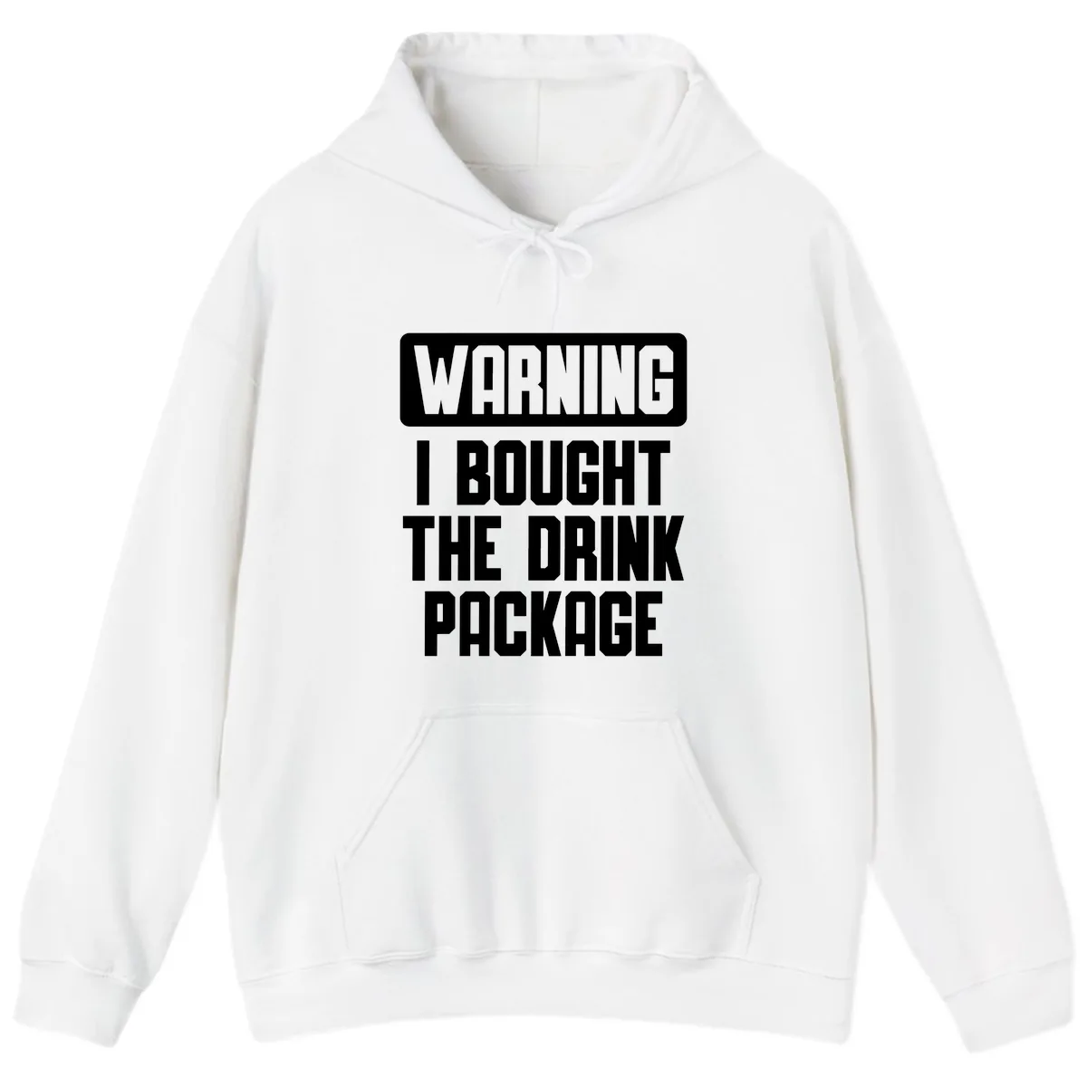 Warning I Bought The Drink Package Hoodie in White