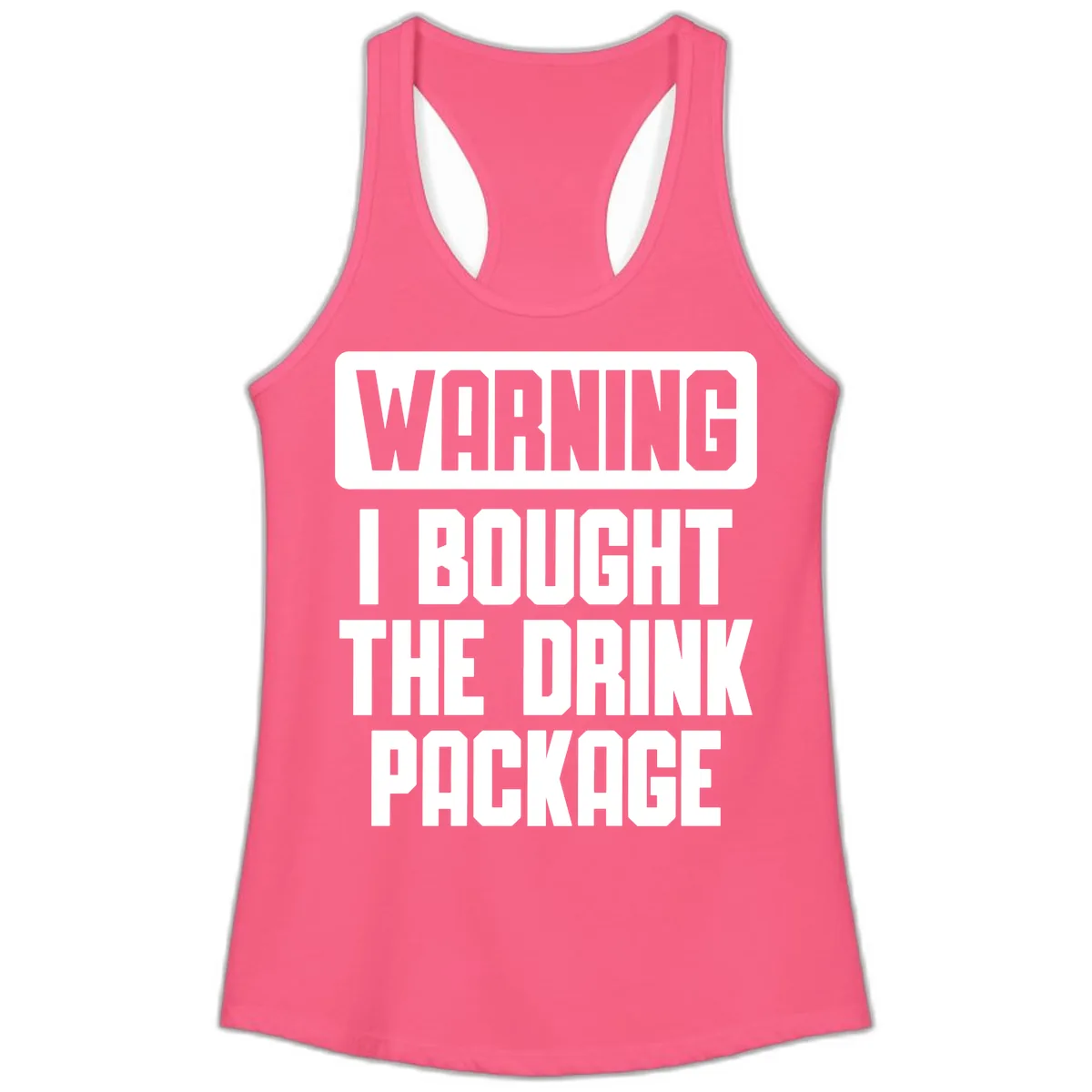 Warning I Bought The Drink Package Ladies Tank in Solid Hot Pink