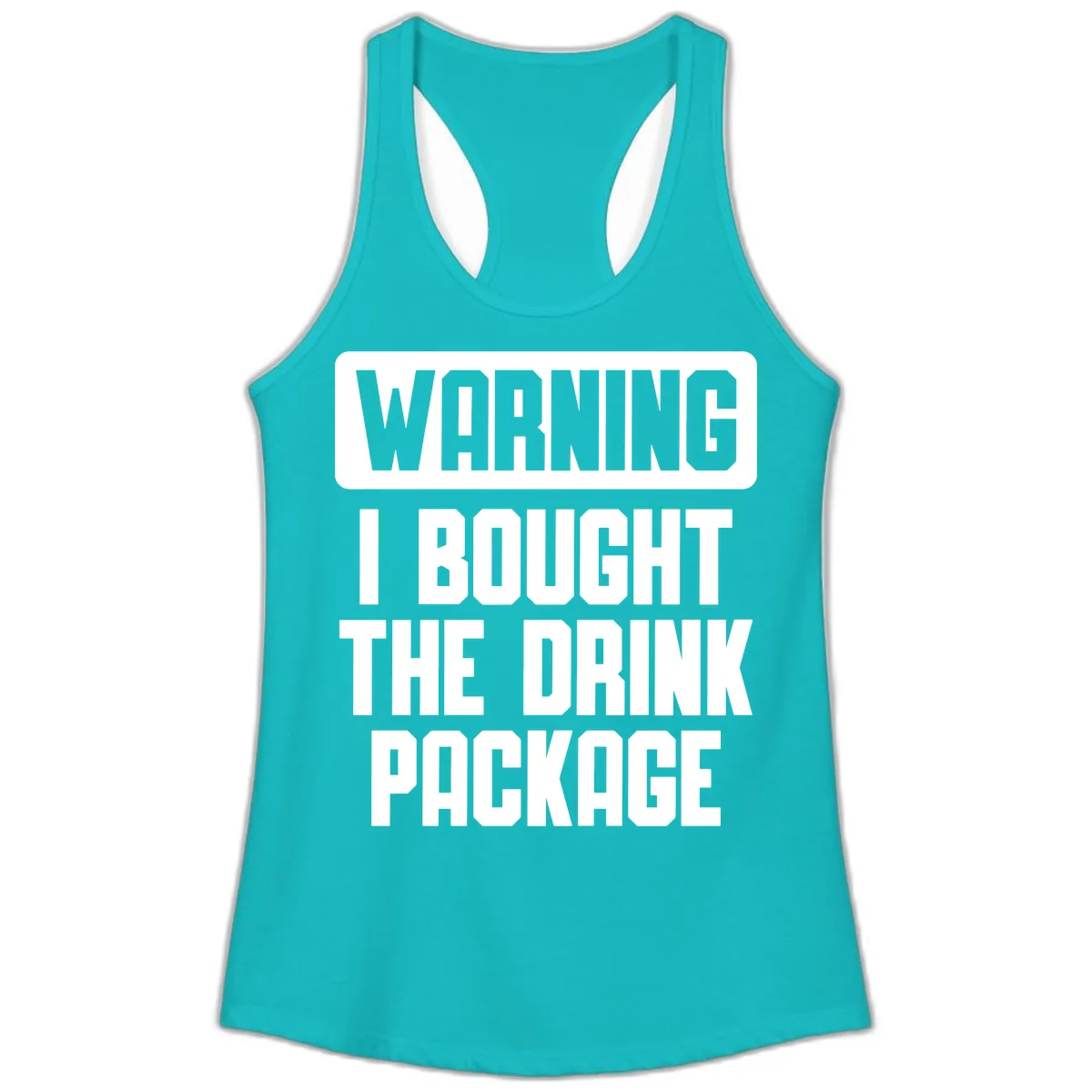 Warning I Bought The Drink Package Ladies Tank in Tahiti Blue