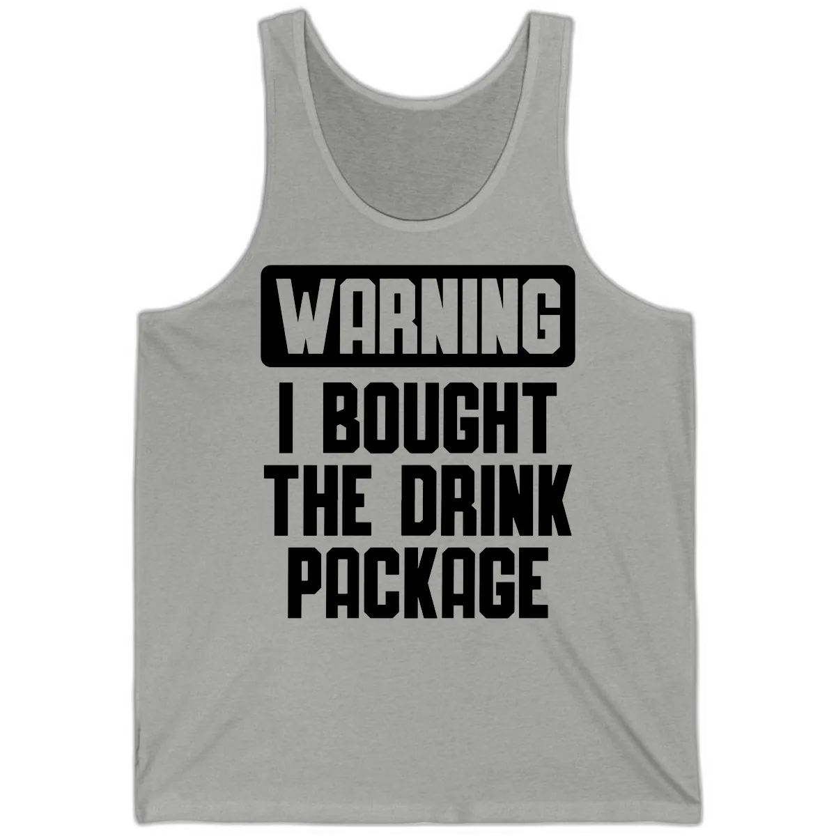 Warning I Bought The Drink Package Tank in Athletic Heather