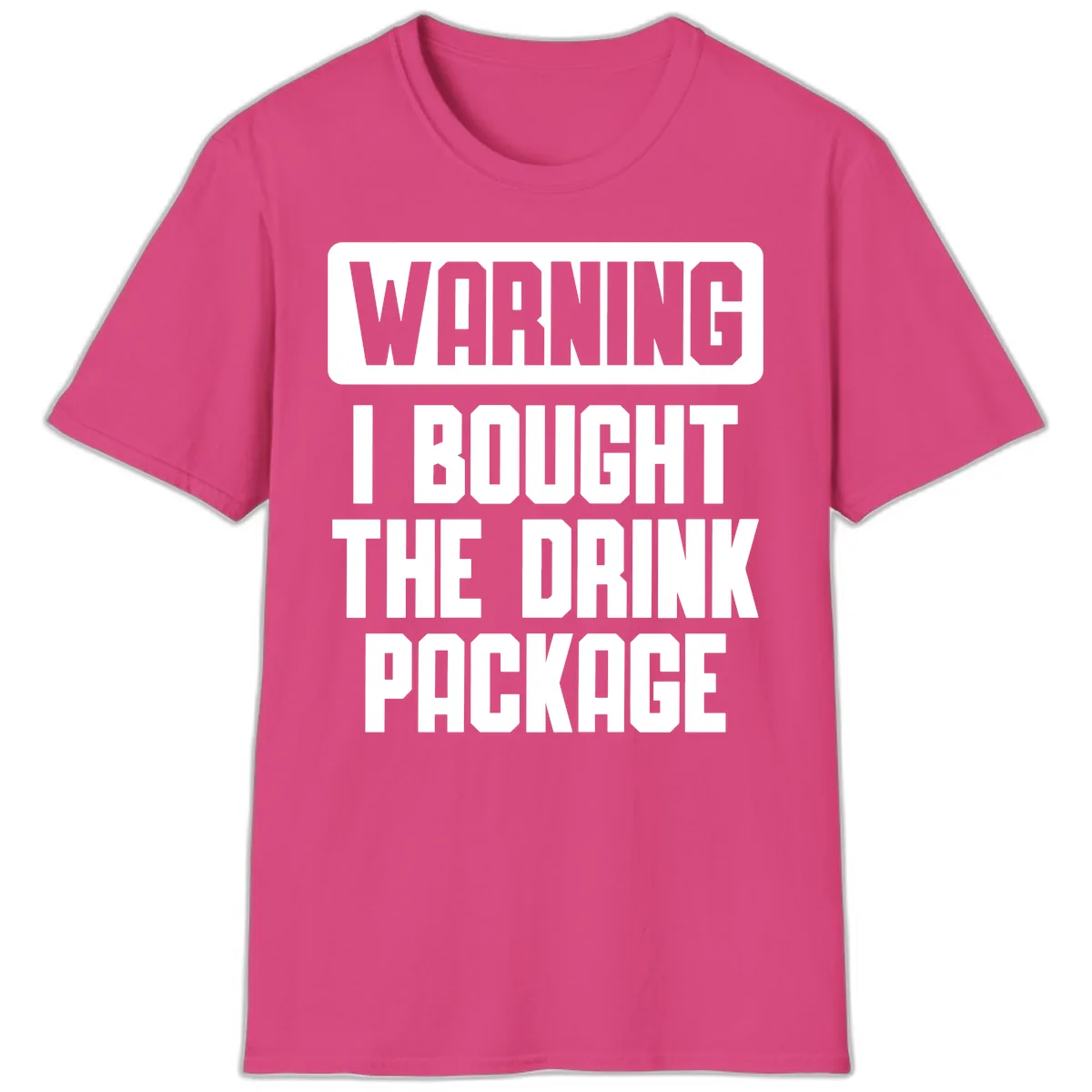 Warning I Bought The Drink Package T-Shirt in Heliconia