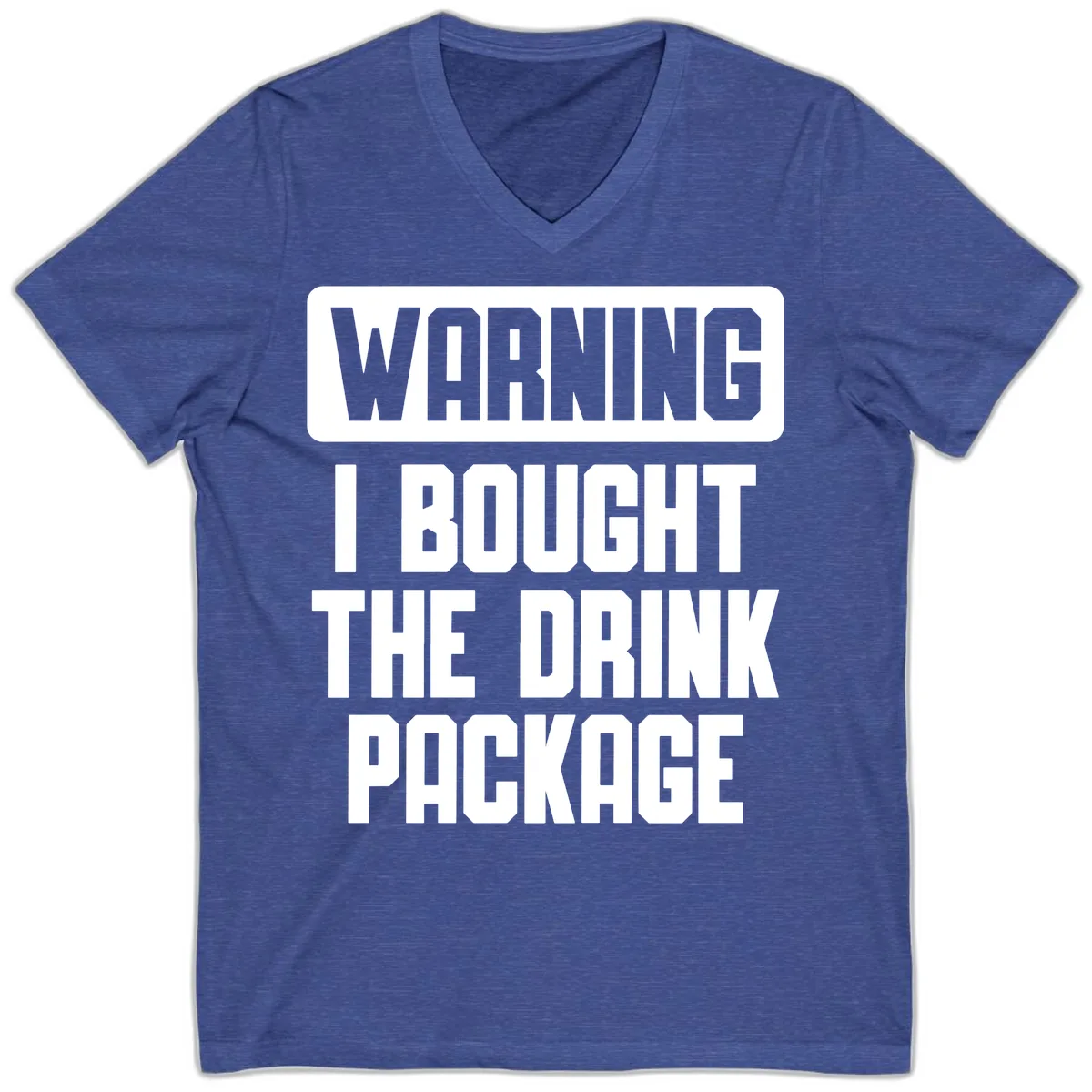 Warning I Bought The Drink Package V-Neck in Heather True Royal