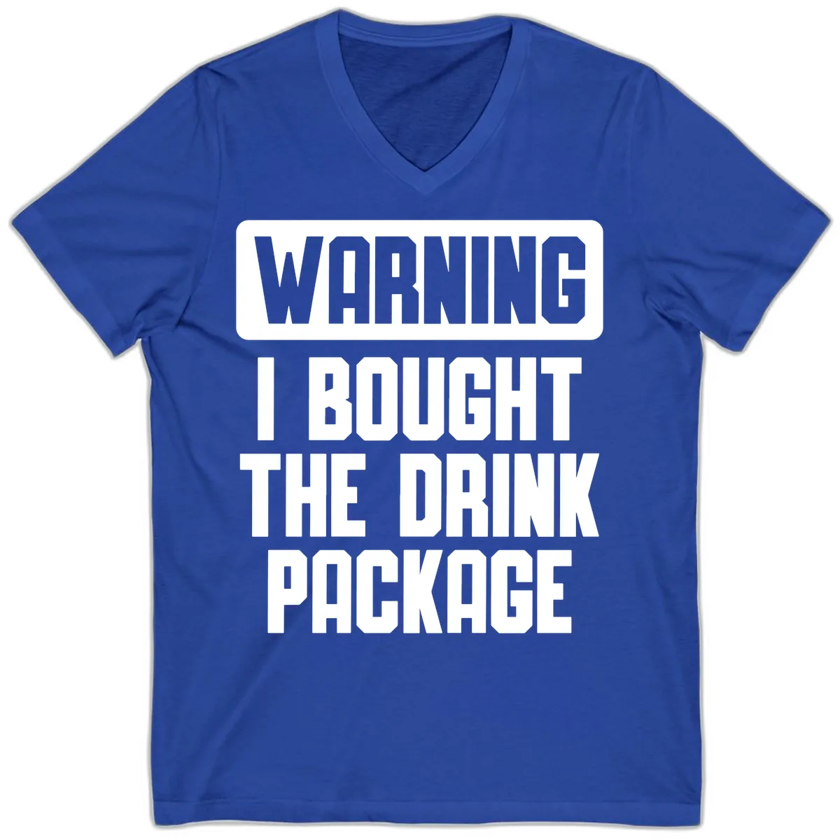 Warning I Bought The Drink Package V-Neck in True Royal