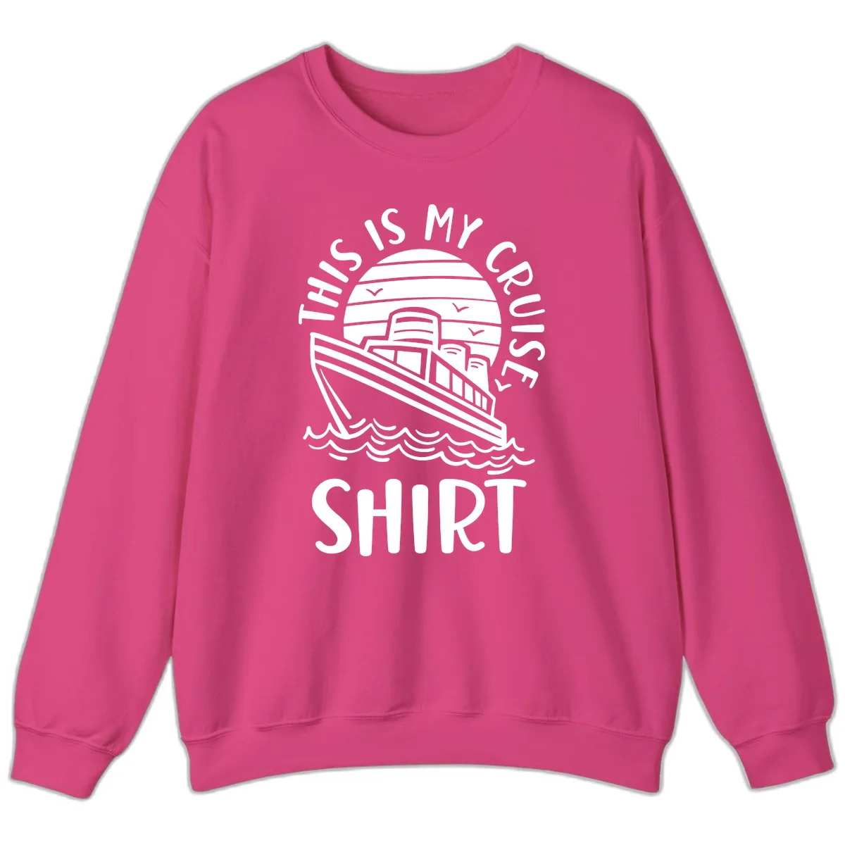This Is My Cruise Ship Sweatshirt in Heliconia