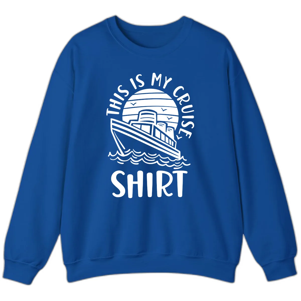 This Is My Cruise Ship Sweatshirt in Royal