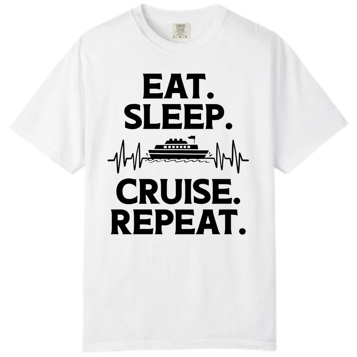 Eat Sleep Cruise Repeat Comfort Color in White