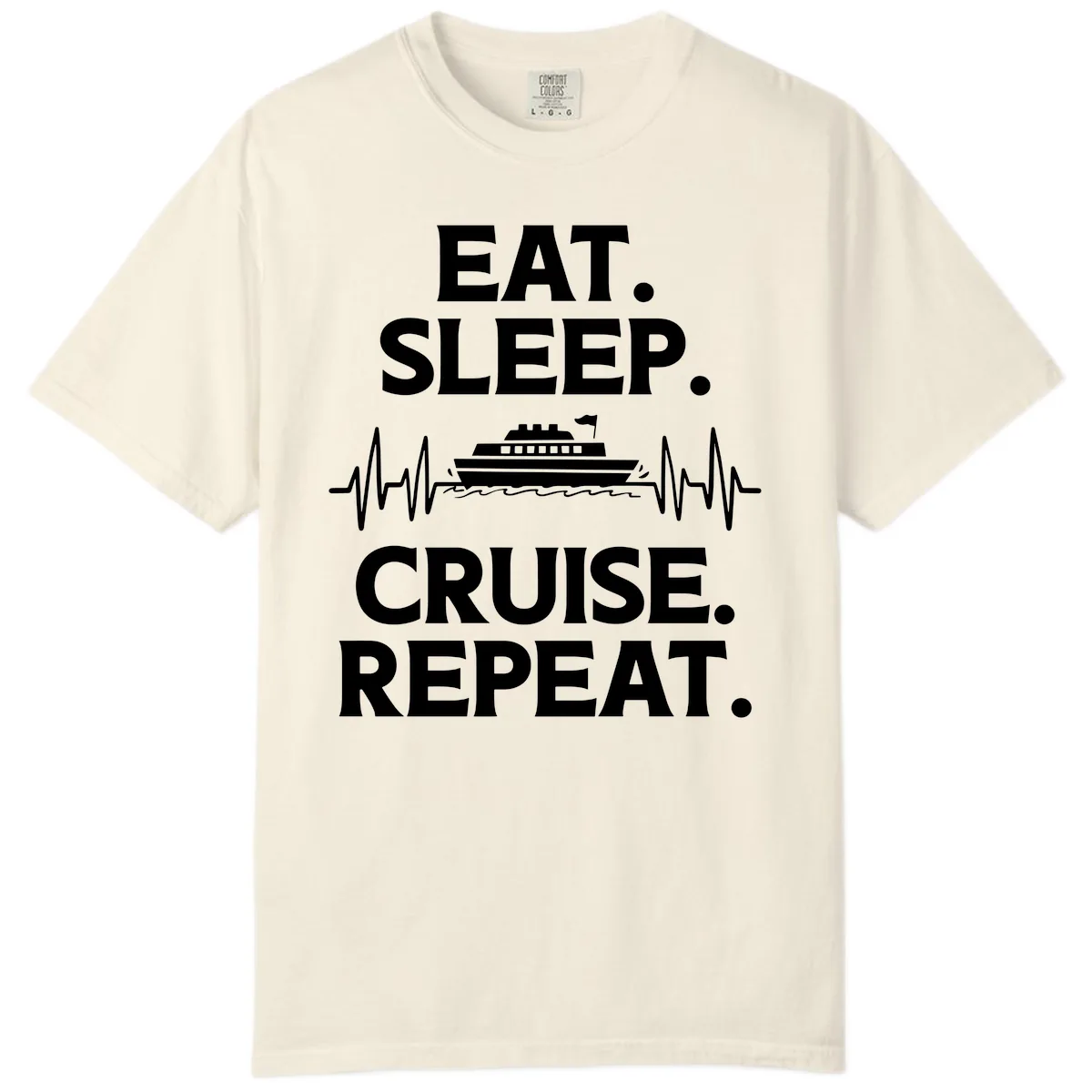 Eat Sleep Cruise Repeat Comfort Color in Ivory