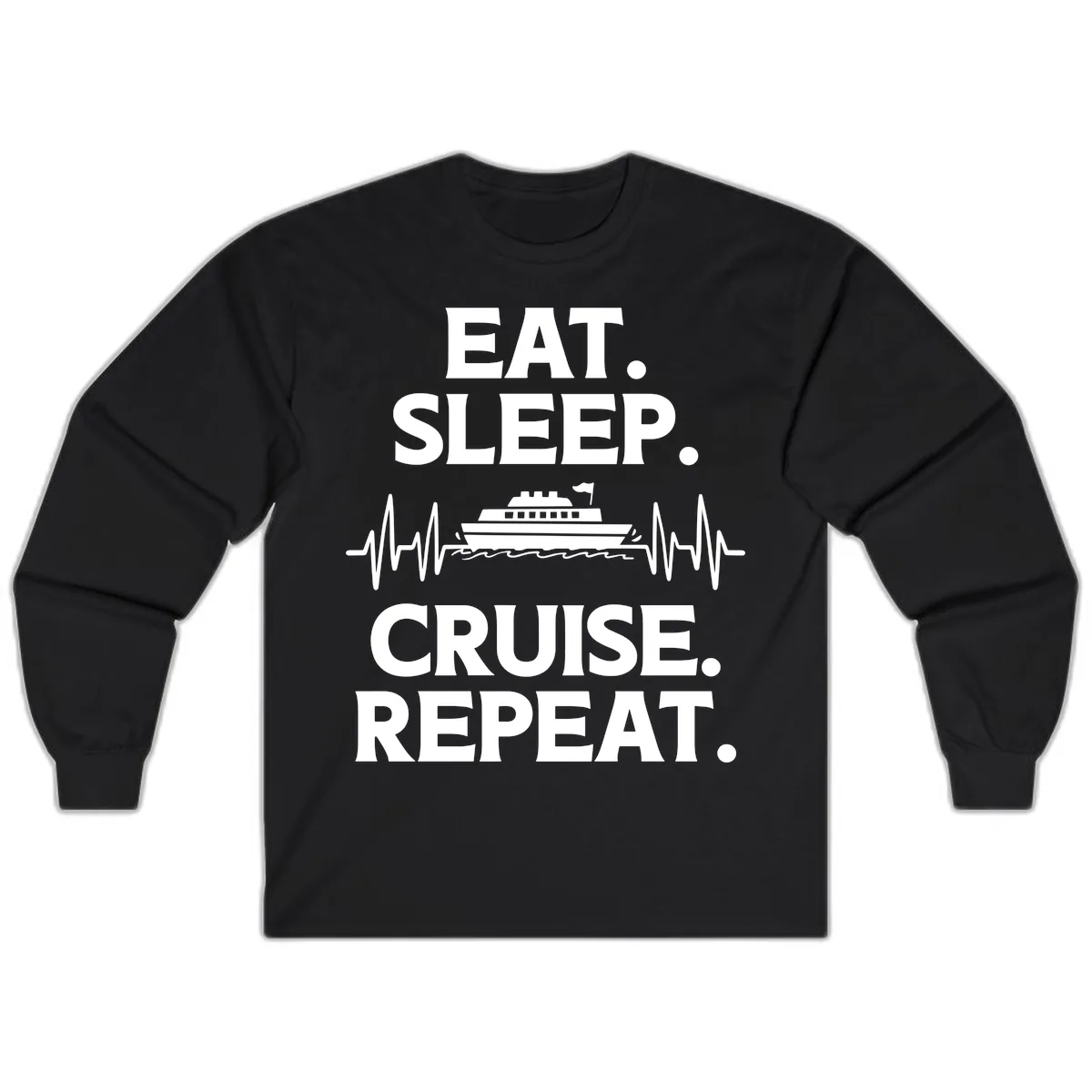 Eat Sleep Cruise Repeat Long Sleeve in Black