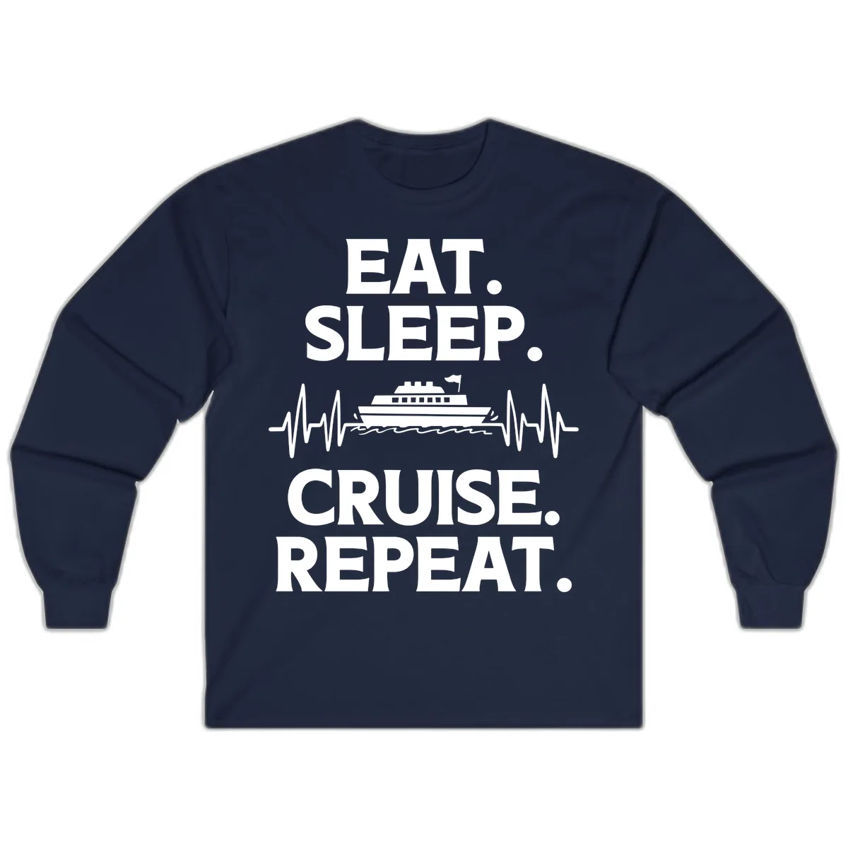 Eat Sleep Cruise Repeat Long Sleeve in Navy